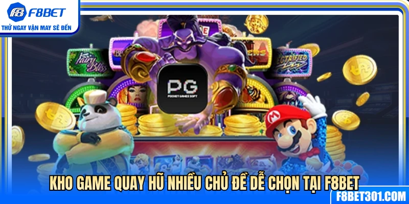 Nổ Hũ F8BET 2 Đa dạng chủ đề quay hũ cho người chơi lựa chọn