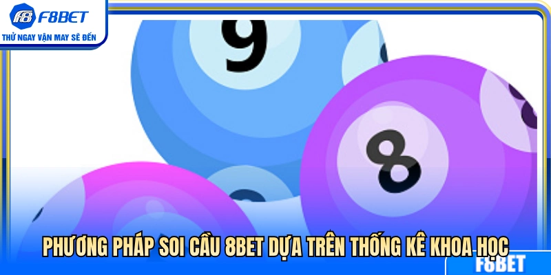 Cách chốt số 8BET dựa vào thống kê khoa học 